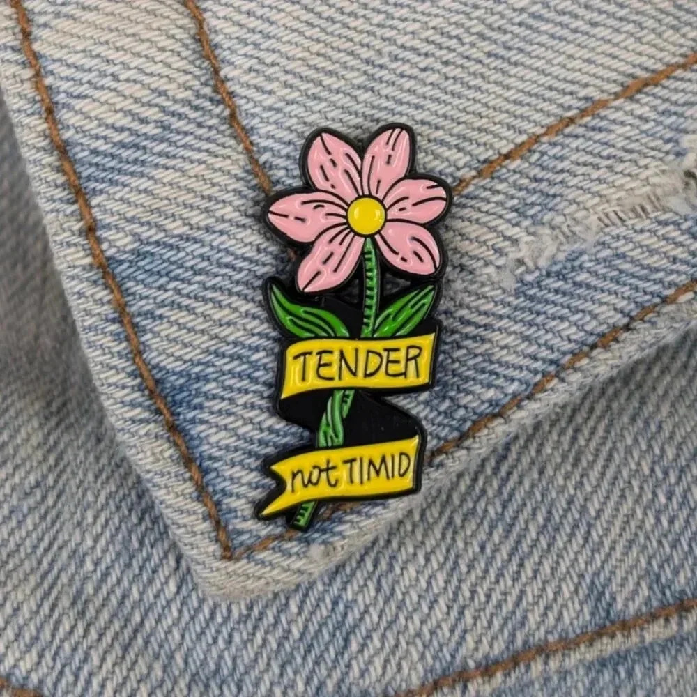 (5/$20) Tender, Not Timid Enamel Pin